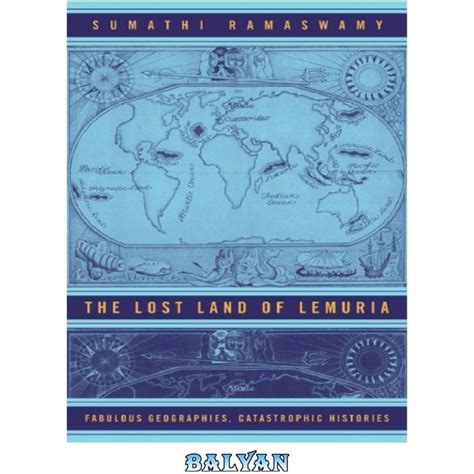 The lost land of Lemuria: Fabulous geographies  .